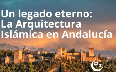 La Arquitectura Islámica en Andalucía